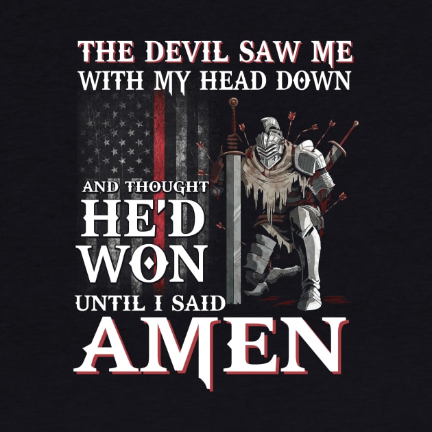 The Devil Saw Me With My Head Down Thought He'D Won Tshirt by martinyualiso